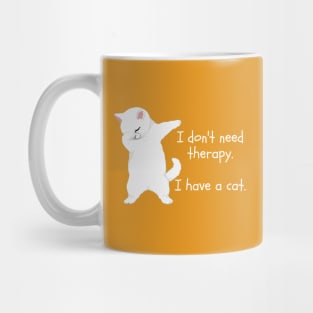 I don't need therapy. I have a cat. Mug